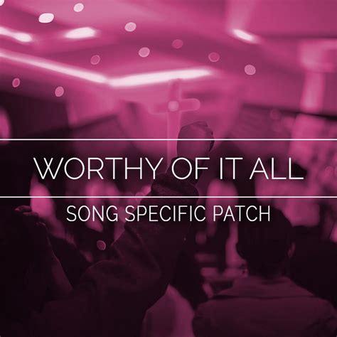 Worthy Of It All Song Specific Patch – Sunday Sounds