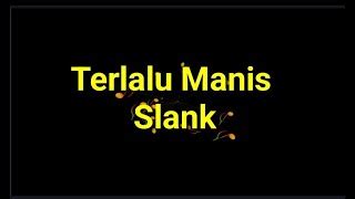 Slank - Terlalu Manis ( Lyrics ) Chords - Chordify