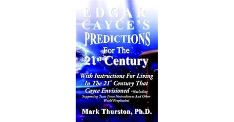 Edgar Cayce's Predictions for the 21st Century by Mark A. Thurston