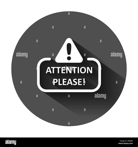 Attention please sign icon in flat style. Warning information vector illustration on black round ...