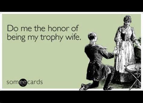 trophy wife, pretty much! Wife Quotes, Jokes Quotes, Funny Cute ...