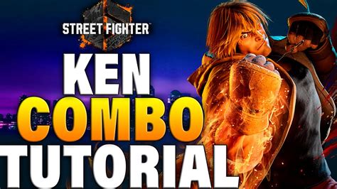 Street Fighter 6 Ken Combos - Street Fighter 6 Ken Combo Guide - YouTube