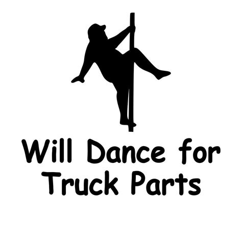 Will Dance for Truck Parts 5x6 vinyl graphic car decal, funny sticker ...