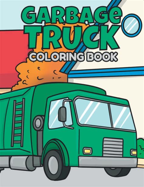 Buy Garbage Truck Coloring Book: A Coloring Book Featuring Illustrations of Various Types of ...