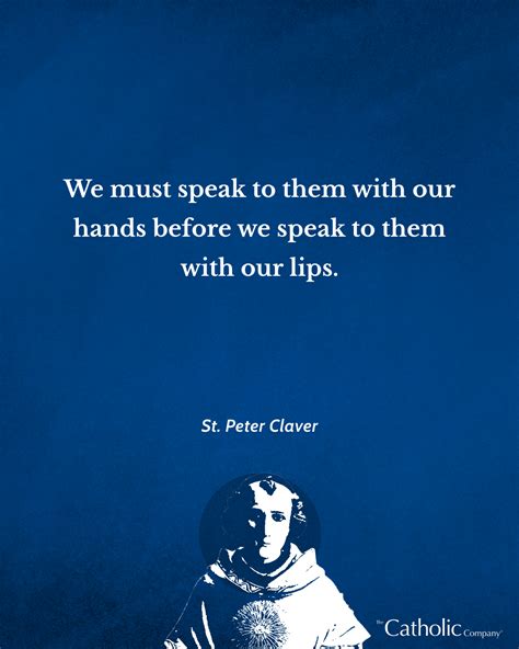 St. Peter Claver Quote in 2020 | Saint quotes, Wise words, Articles of faith