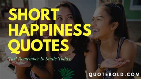 95 Short Quotes about Happiness to Make You Smile - QuoteBold