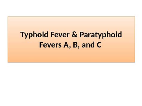 Typhoid Fever & Paratyphoid Fevers A, B, and