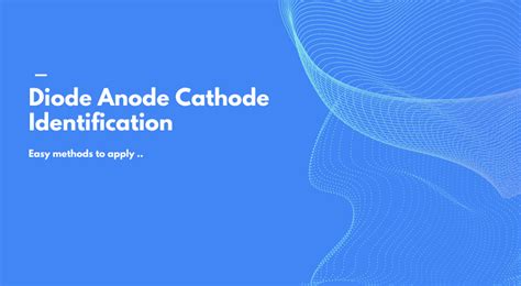 Diode Anode Cathode Identification (Easy Methods 2024)