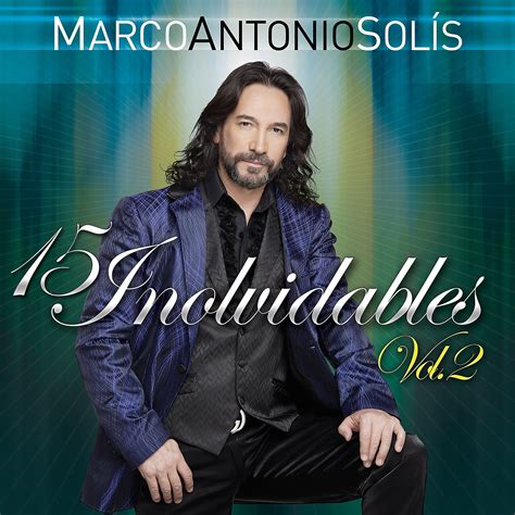 15 Exitos Inolvidables Vol 2 - Marco Antonio Solis: Amazon.de: Musik-CDs & Vinyl