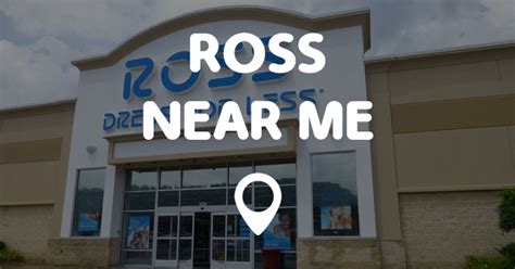 ROSS NEAR ME - Points Near Me