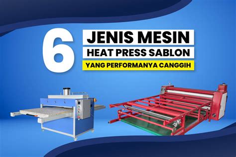 6 Jenis Mesin Press Sablon yang Harus Anda Ketahui