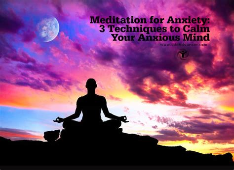 Meditation for Anxiety: 3 Techniques to Calm Your Anxious Mind