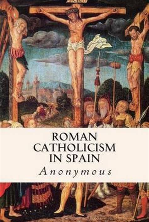 Roman Catholicism in Spain | 9781508723660 | Anonymous | Boeken | bol.com