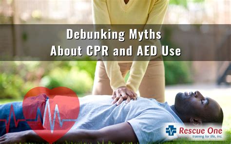 Debunking Myths About CPR And AED Use - Rescue One Training For Life