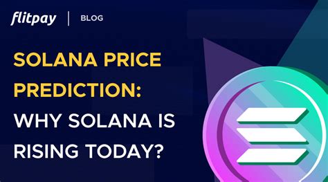 Solana Price Prediction: Why Solana is Rising Today? - Flitpay