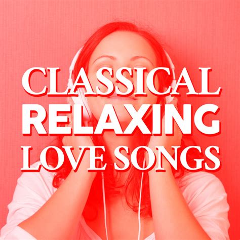 Classical Relaxing Love Songs - Album by Instrumental Love Songs | Spotify