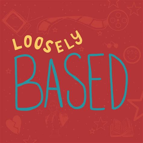 Loosely Based | Podcast on Spotify