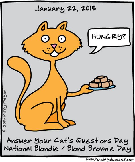 January 22, 2015: Answer Your Cat’s Questions Day; National Blondie Day ...