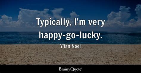 Happy-Go-Lucky Quotes - BrainyQuote