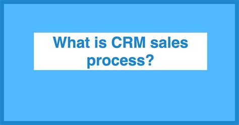 What Is A CRM Sales Process? | Anyleads