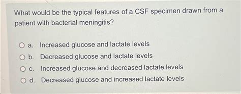 Solved What would be the typical features of a CSF specimen | Chegg.com