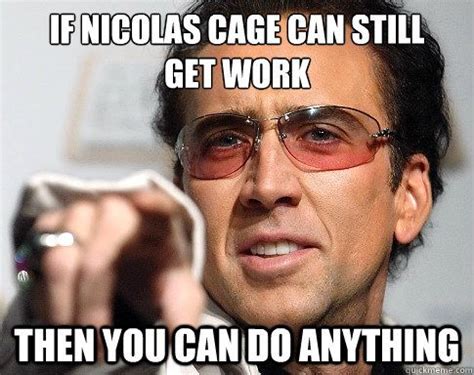 Funny Motivational Memes | Nicolas cage, Funny memes, Funny ...