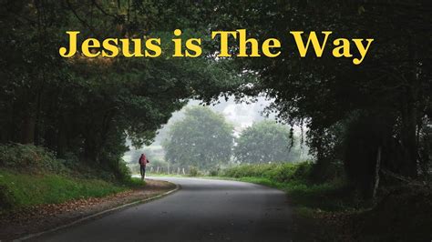 Jesus is The Way - YouTube