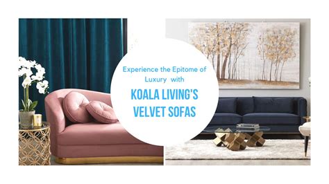 Luxurious Velvet Sofas From Koala Living by koalaliving - Issuu