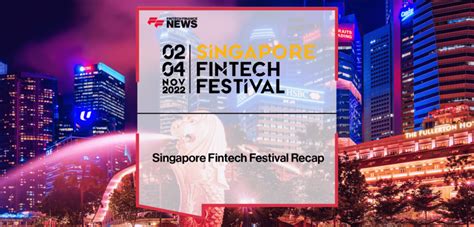 Singapore FinTech Festival Recap - FF News | Fintech Finance