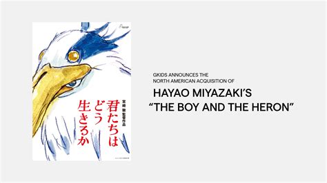 GKIDS announces they will distribute "The Boy and The Heron" (Miyazaki ...