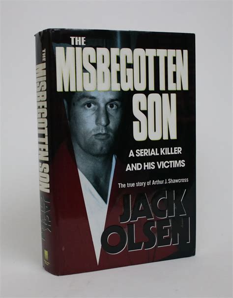 The Misbegotten Son: A Serial Killer and His Victims - The True Story of Arthur J. Shawcross von ...