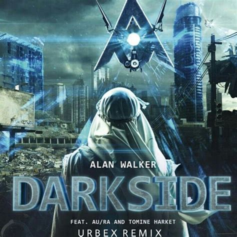 Alan Walker - Darkside (feat. Au/Ra & Tomine Harket) URBEX Remix by ...