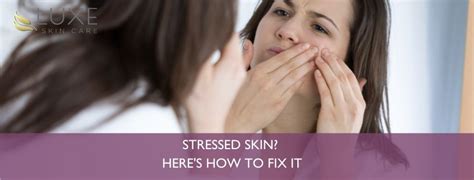 Stressed skin? Here’s what we’re going to do. - Luxe Skin Care