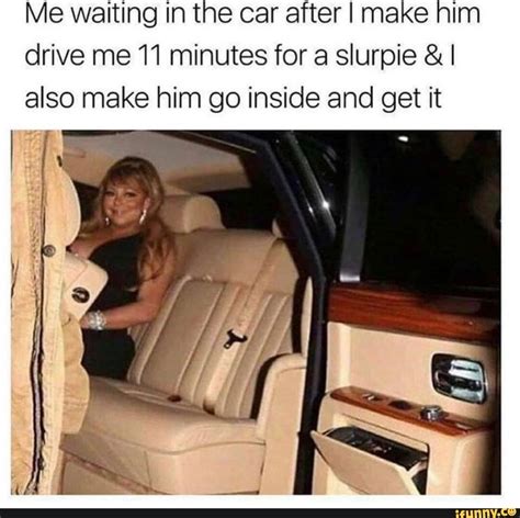 Me waiting in the car after I make him drive me11 minutes for a slurpie &I also make him go ...