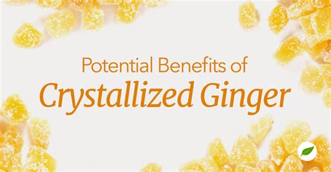 3 Amazing Crystallized Ginger Benefits to Your Health