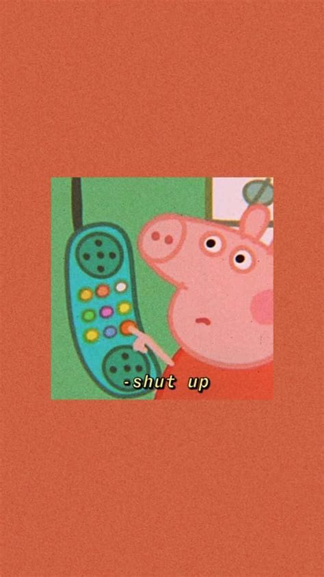 Download Peppa Pig On A Phone With The Words'shut Up' Wallpaper | Wallpapers.com