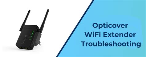 Opticover WiFi Extender Troubleshooting Instructions