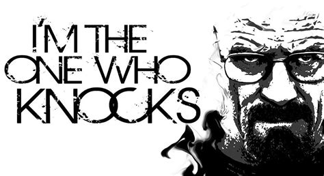 Breaking Bad I'm the One Who Knocks Walter White Quotes Black and Whit ...