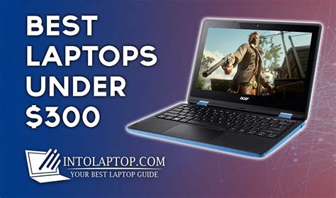 10 Best Cheap Laptop Under $300 in 2024 | IntoLaptop.com