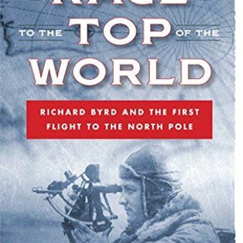 Stream #[ Race to the Top of the World, Richard Byrd and the First Flight to the North Pole # ...