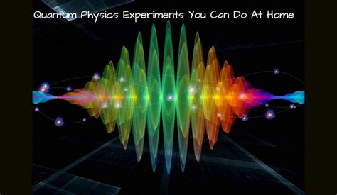 Four Quantum Physics Experiments You Can Do At Home