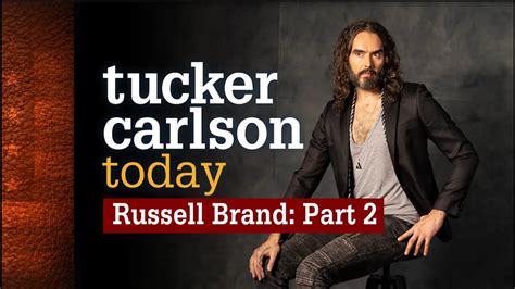 Tucker Carlson Today - Russell Brand Part 2 - FULL EPISODE