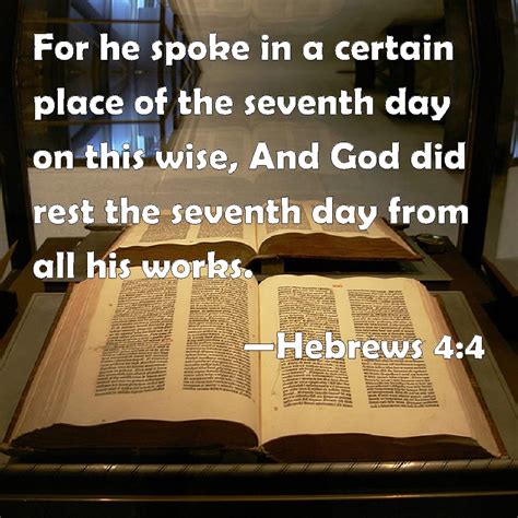 Hebrews 4:4 For he spoke in a certain place of the seventh day on this ...