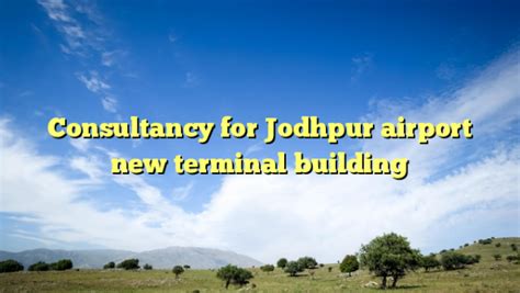 Consultancy for Jodhpur airport new terminal building | ProjectX India