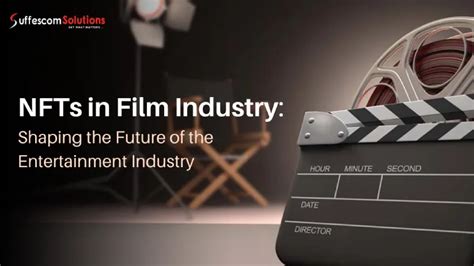 NFTs In Film Industry: Shaping The Future Of The Entertainment Industry