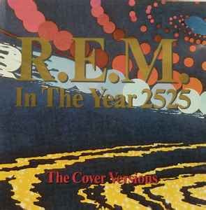 R.E.M. – In The Year 2525 - The Cover Versions (1991, CD) - Discogs