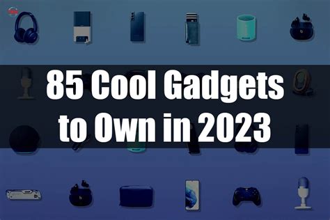 85 Cool Gadgets to Own in 2023. Today, we are so surrounded by… | by ...