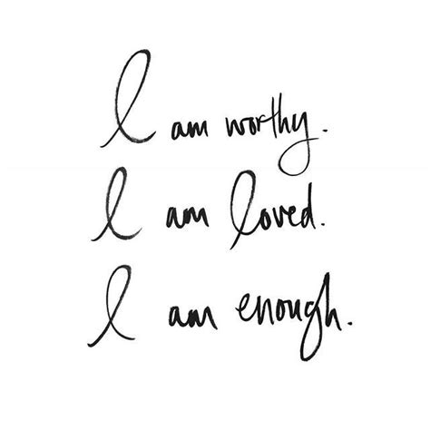 I am worthy. I am loved. I am enough. ♡ | Me quotes, Inspirational quotes, Inspirational words