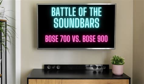 Bose Soundbar 700 vs 900: Which One Should You Choose?