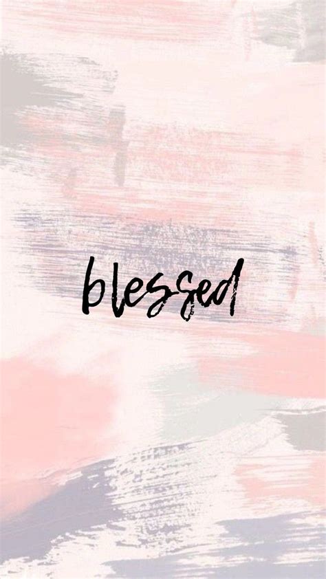 blessed | Blessed wallpaper, Pretty phone wallpaper, Inspirational quotes background